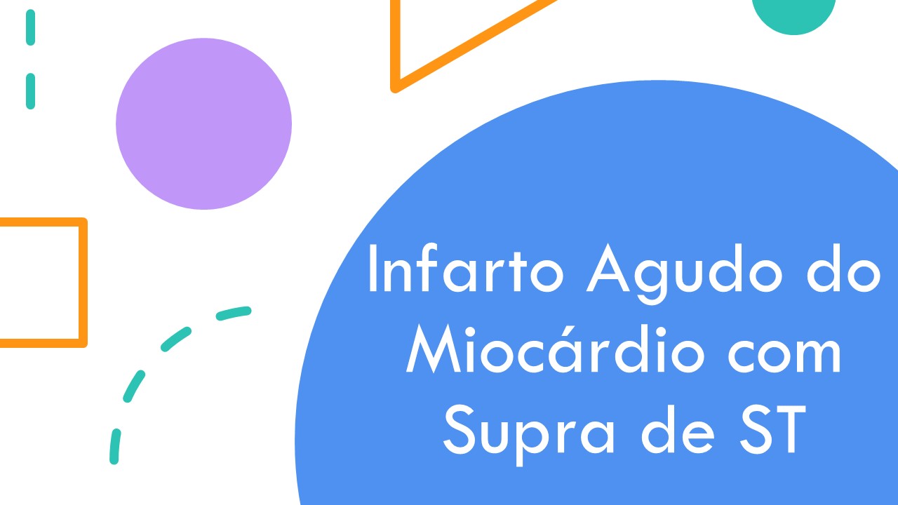 Infarto Agudo do Miocárdio com Supra de ST